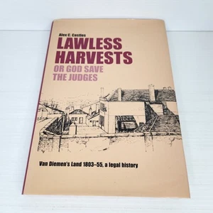 Lawless Harvests or God Save the Judges Legal history Van Diemens Land 1803-55 - Picture 1 of 6