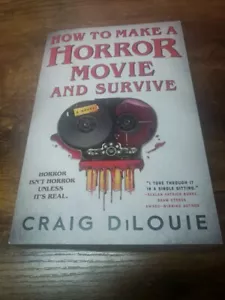 How to Make a Horror Movie and Survive by Craig DiLouie - Picture 1 of 6