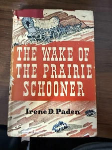 The Wake of the Prairie Schooner Irene D. Paden Illustrated 1943 Hardcover - Picture 1 of 3