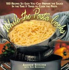 While the Pasta Cooks: 100 Sauces So Easy You Can Prepare the Sauce in the Time 