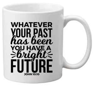 Whatever your past has been coffee mug - Picture 1 of 8