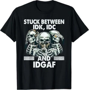 Stuck Between IDK IDC And IDGAF Skeleton T-Shirt - Picture 1 of 8