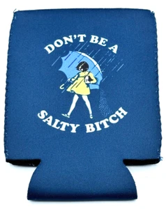 Don't Be a Salty B****...Can Koozie ..+ 5 - 2A Car / Truck Stickers - Picture 1 of 2
