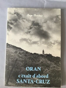 SERGE DURRIEUX. ORAN C'était d'abord SANTA - CRUZ. NICE 1983 - Imagen 1 de 9