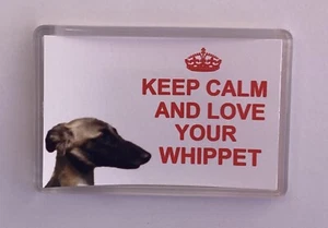 Whippet Dog Fridge Magnet Keep Calm And Love Your Whippet - PRESENT GIFT IDEA - Picture 1 of 3