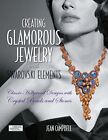 Creating Glamorous Jewelry with Swarovski Elements... by Campbell, Jean Hardback