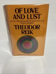 Of Lust and Love Psychoanalysis Of Romantic & Sexual by Theodor Reik 1974 Ed. HC - Picture 1 of 12