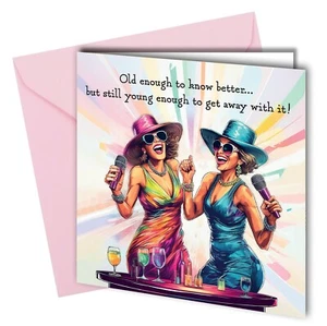 #1708 Old enough to know better but still young birthday card / friend, sister - Picture 1 of 4