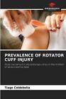 Prevalence of Rotator Cuff Injury by Tiago Coldebella Paperback Book