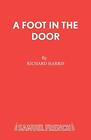 A Foot in the Door (French's Acting..., Harris, Richard