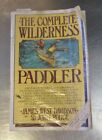 The Complete Wilderness Paddler By John Rugge And James West Davidson (1982,...