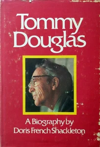 [SIGNED BY TOMMY DOUGLAS] Tommy Douglas by Doris French Shackleton 1976 HC Bio - Picture 1 of 1