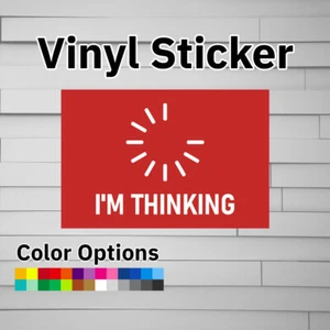 I'm Thinking Sticker Vinyl Decal - Picture 1 of 5
