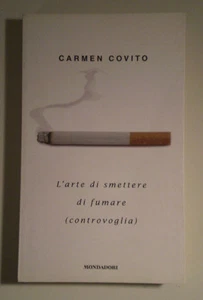 C878 L'ARTE DI SMETTERE DI FUMARE CONTROVOGLIA CARMEN COVITO MONDADORI 2005 - Foto 1 di 1