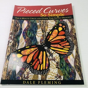 Pieced Curves So Simple: No Applique, Pinless Piecing by Dale Fleming 2005 PB - Picture 1 of 12