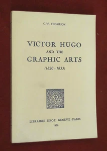 Victor Hugo And The Graphic Arts, 1820-1833 by C. W. Thompson (1970, Paperback) - Picture 1 of 2