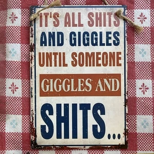 It's All Sh!ts And Giggles Until Someone Funny Sign 8” x 6” Hard Board - Bild 1 von 4