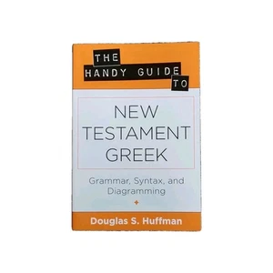 The Handy Guide to New Testament Greek: Grammar, Syntax, and Diagram - Picture 1 of 1