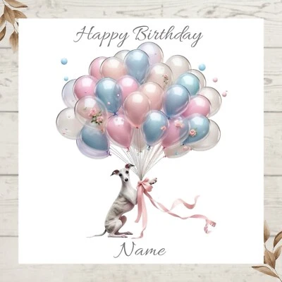 PAIGE BECKETT’S AI CREATIONS Personalised Whippet Dog Birthday Balloons Greetings Card any name/relation