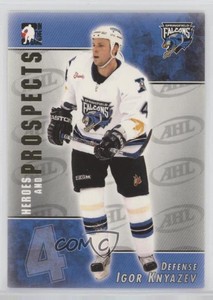 2004-05 ITG Heroes and Prospects Igor Knyazev #6