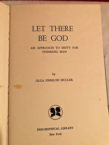 LET THERE BE GOD, approach to deity for thinking man by Olga Erbsloh Muller 1966 - Bild 1 von 7