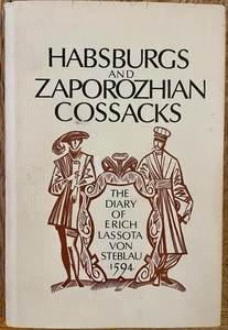 Habsburgs and Zaporozhian Cossacks : the diary of Erich Lassota von Steblau 1594 - Foto 1 di 1