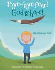 Bye-Bye Fear! God Is Here! by Jolene A. Feist (English) Paperback Book