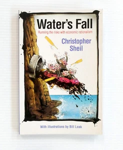 Water's Fall Running the Risks with Economic Rationalism by Sheil & Bill Leak - Picture 1 of 3