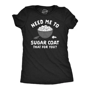 Mujeres Divertidas Camisetas Need Me To Sugar Abrigo That For You Novedad Camiseta Para Damas - Imagen 1 de 7