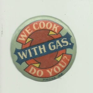 c1910 ADVERTISING Pin Pinback WE COOK WITH GAS DO YOU? Natural Gas Propane - Picture 1 of 2
