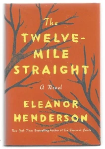 SIGNED FIRST EDITION The Twelve-Mile Straight by Eleanor Henderson 1st Printing - Foto 1 di 1