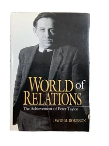World of Relations: The Achievement of Peter Taylor by David M. Robinson-EUC - Picture 1 of 8