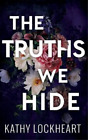 Kathy Lockheart The Truths We Hide (Relié)