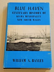 BLUE HAVEN. CENTENARY HISTORY OF KIAMA MUNICIPALITY by William A Bayley (1960) - Picture 1 of 6