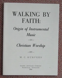 WALKING BY FAITH: Origin of Instrumental Music ~ M C KURFEES ~ church of Christ - Imagen 1 de 4