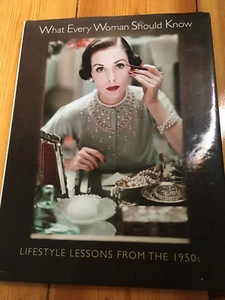 What Every Woman Should Know, Lifestyle Lessons from the 1950s Hardcover - Picture 1 of 6