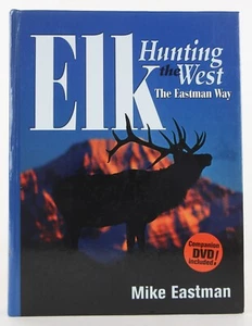Elk Hunting the West the Eastman Way 2003 SIGNED Mike Eastman Near Fine with DVD - Picture 1 of 13