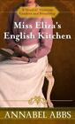 Miss Eliza's English Kitchen: A Novel Of Victo... 9781432896065 By Abbs, Annabel