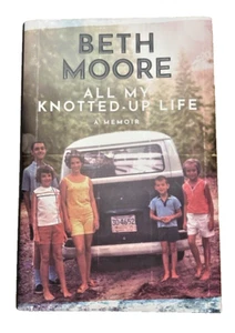 All My Knotted-Up Life ~ A Memoir ~  by Beth Moore ~ New ~ Never Read - Picture 1 of 10
