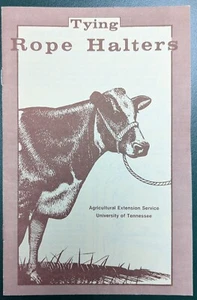 Tying Rope Halters UT Agricultural Extension Service 4H Booklet Cattle Farming - Picture 1 of 6