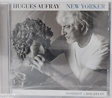 CD HUGUES AUFRAY - NEW YORKER : HOMMAGE A BOB DYLAN  neuf sous blister