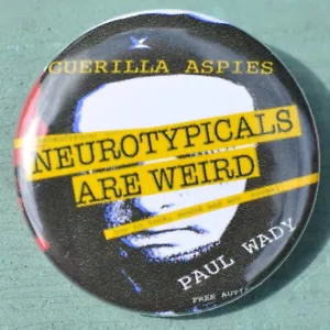 Neurotypicals are Weird - Guerilla Aspies badge - Autism Aspergers badge - Picture 1 of 1