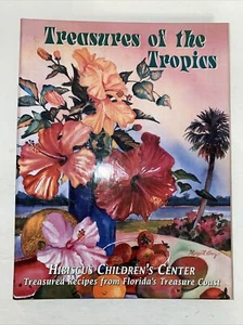 VINTAGE 2001 Cookbook Treasures of the Tropics Hibiscus Childrens Center Florida - Picture 1 of 16