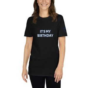 IT'S MY BIRTHDAY Unisex T-Shirt - Picture 1 of 14
