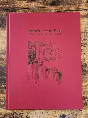 Signed Portals At the Pass: El Paso Texas Area Architecture To 1930 Hardcover - Image 1 of 4
