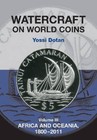 Watercraft on World Coins: Volume Iii: Africa and Oceania, 1800-2011 by Yossi Do