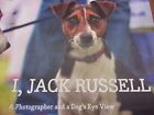 I, Jack Russell - A Photographer and a Dog's Eye View by John Bradshaw GR8 PICS!