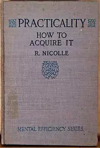 1916 First Edition “Practicality How to Acquire It” R. Nicolle Mental Efficiency - Foto 1 di 8