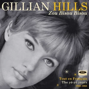 Gillian Hills - Zou Bisou Bisou - Tout En Francais: The Yé-Yé Years 1960-1965 - Picture 1 of 1