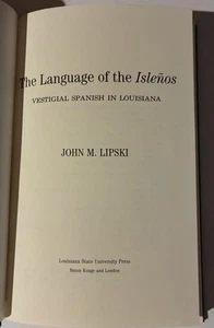 Language of the Islenos: Vestigial Spanish in Louisiana -John Lipski 1st Print - Picture 1 of 5